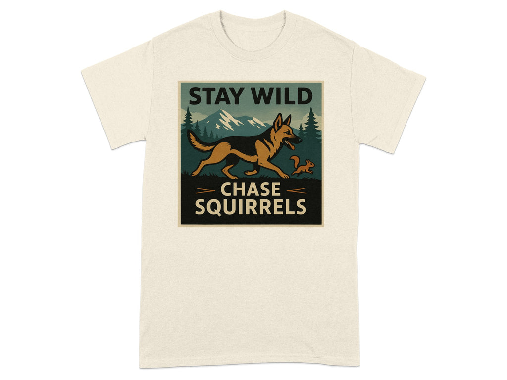 German Shepherd chasing a squirrel with text "STAY WILD CHASE SQUIRRELS."