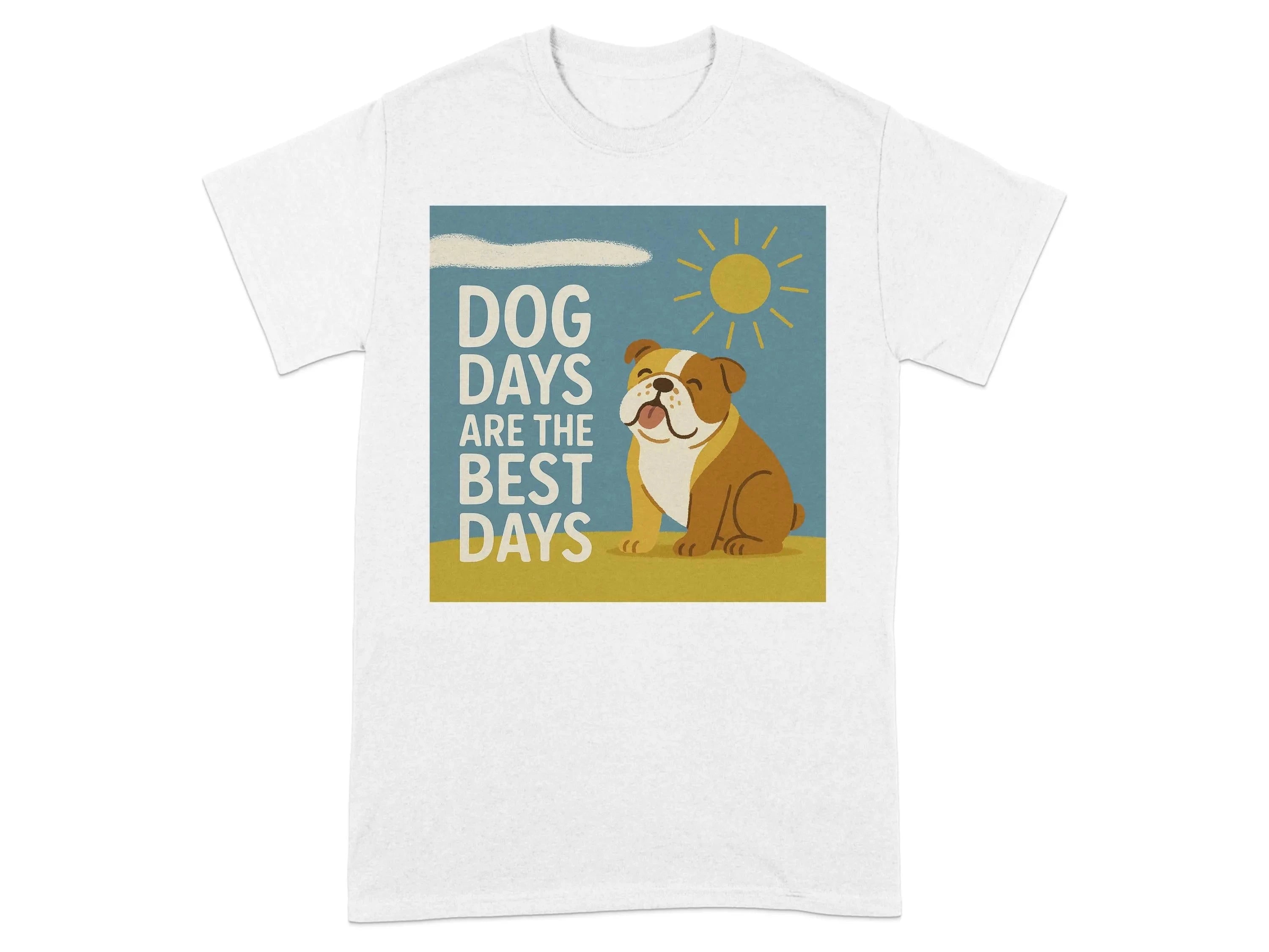 Dog Days Are The Best Days Bulldog T-Shirt White T-shirt