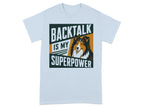 Light blue t-shirt with "BACKTALK IS MY SUPERPOWER" and a Shetland Sheepdog.