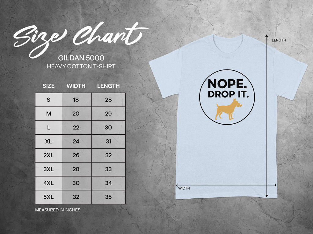 Nope Drop It Dog Graphic Gildan 5000 T Shirt