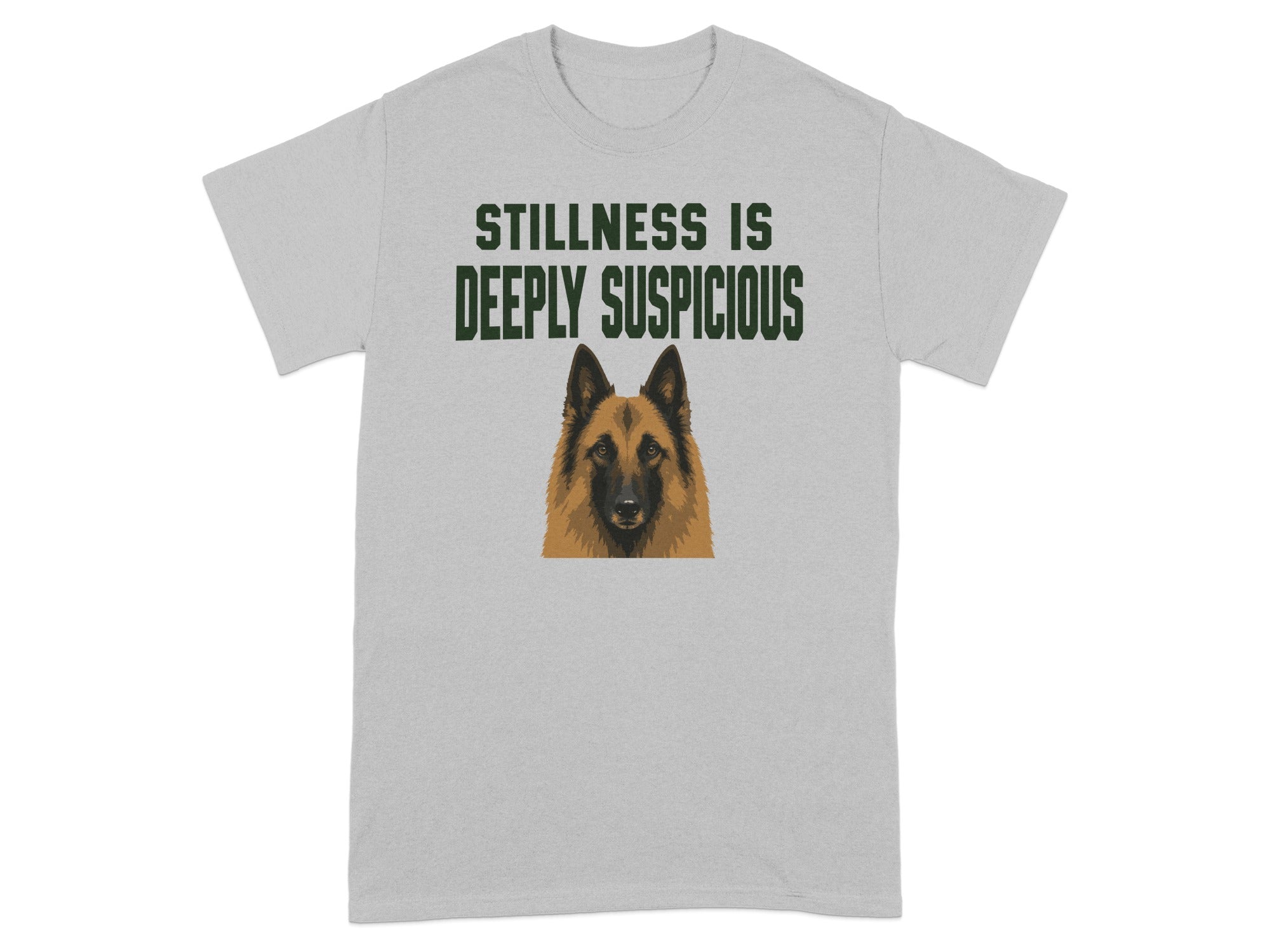 Grey t-shirt with dog portrait and text "STILLNESS IS DEEPLY SUSPICIOUS".
