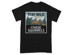 Stay Wild Chase Squirrels Graphic T-Shirt