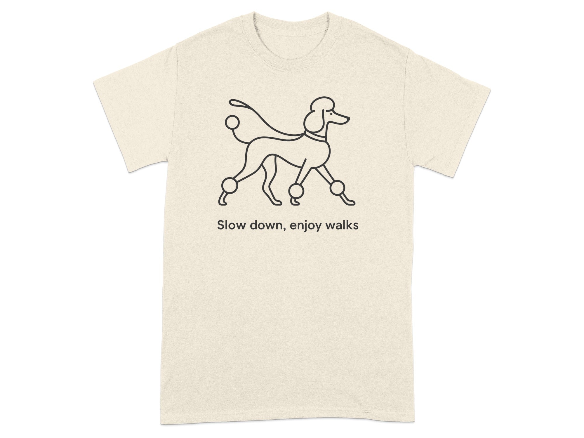 Cream t-shirt with black poodle line art and text "Slow down, enjoy walks."