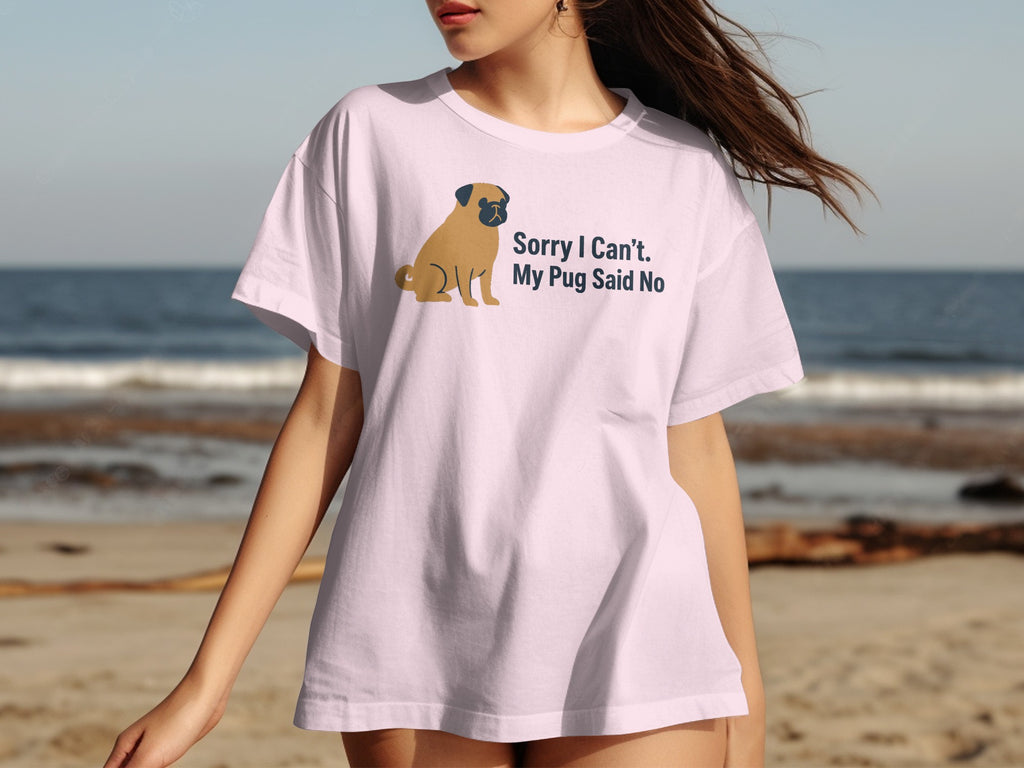 Pink t-shirt with a pug illustration and text "Sorry I Can't. My Pug Said No."