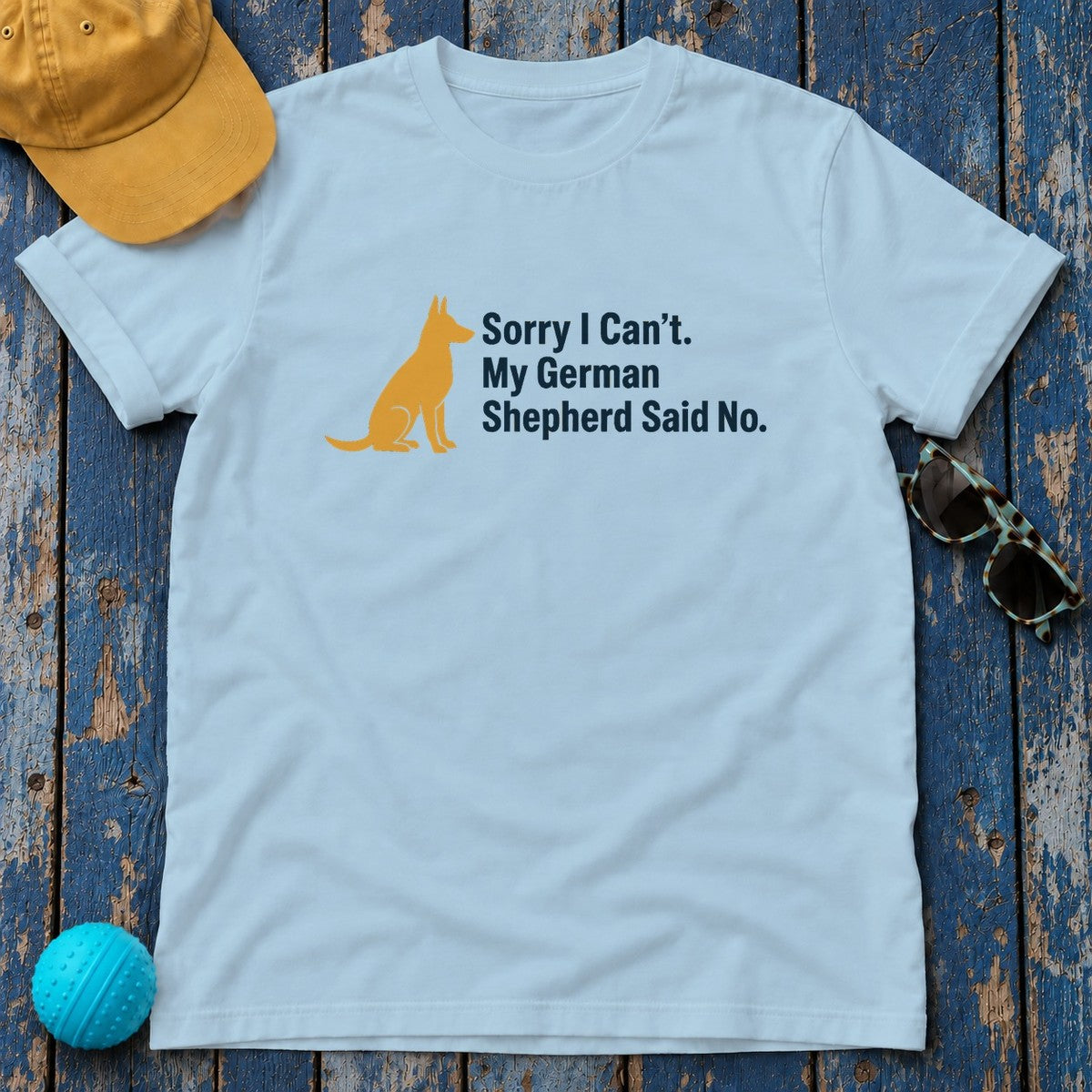 My German Shepherd Said No T-Shirt in Light Blue