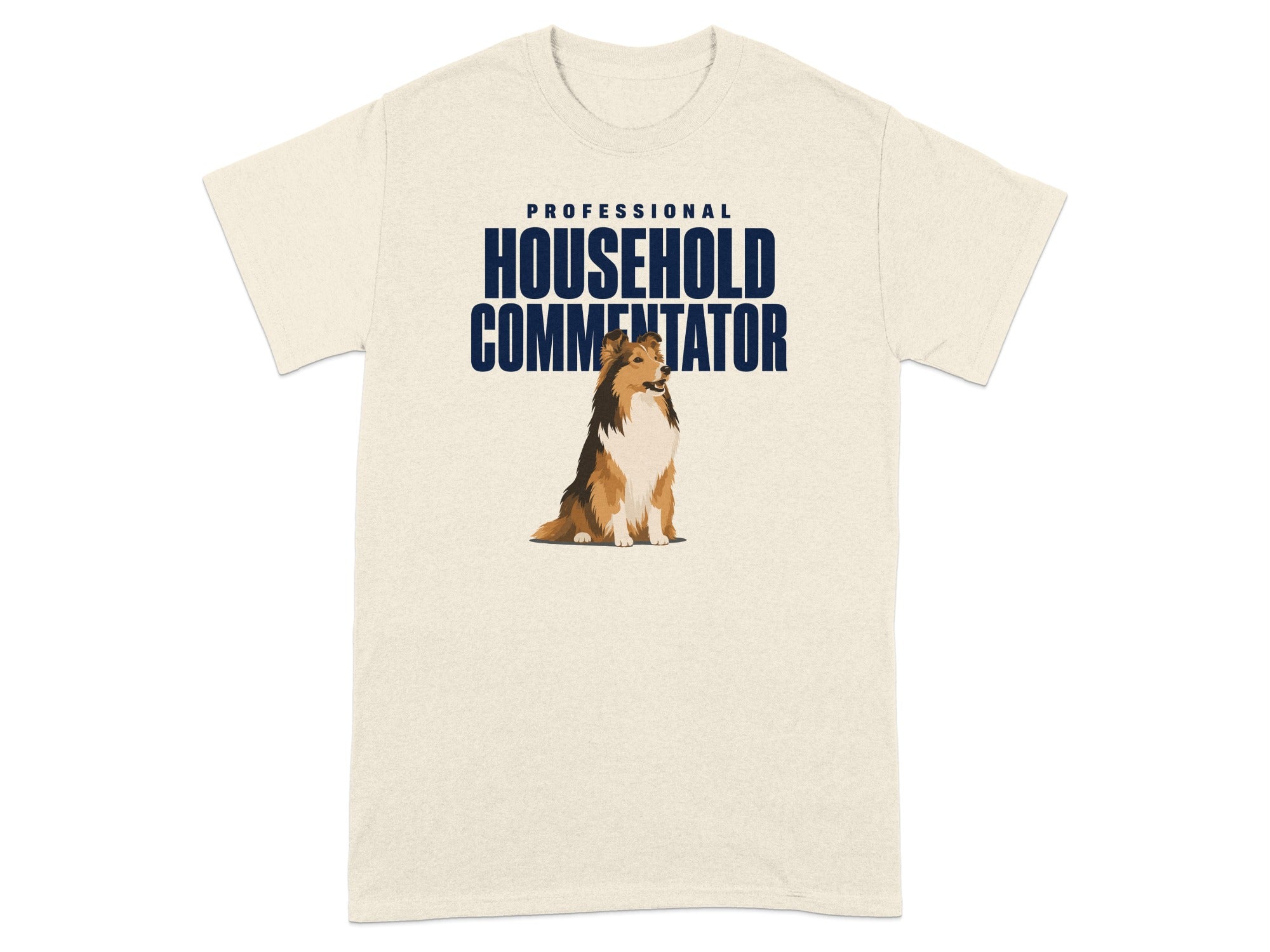 T-shirt with a Shetland Sheepdog and "PROFESSIONAL HOUSEHOLD COMMENTATOR" text.