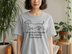 Grey t-shirt with line drawing of a dachshund and text "I'd Be Much Happier With Another Dachshnd".