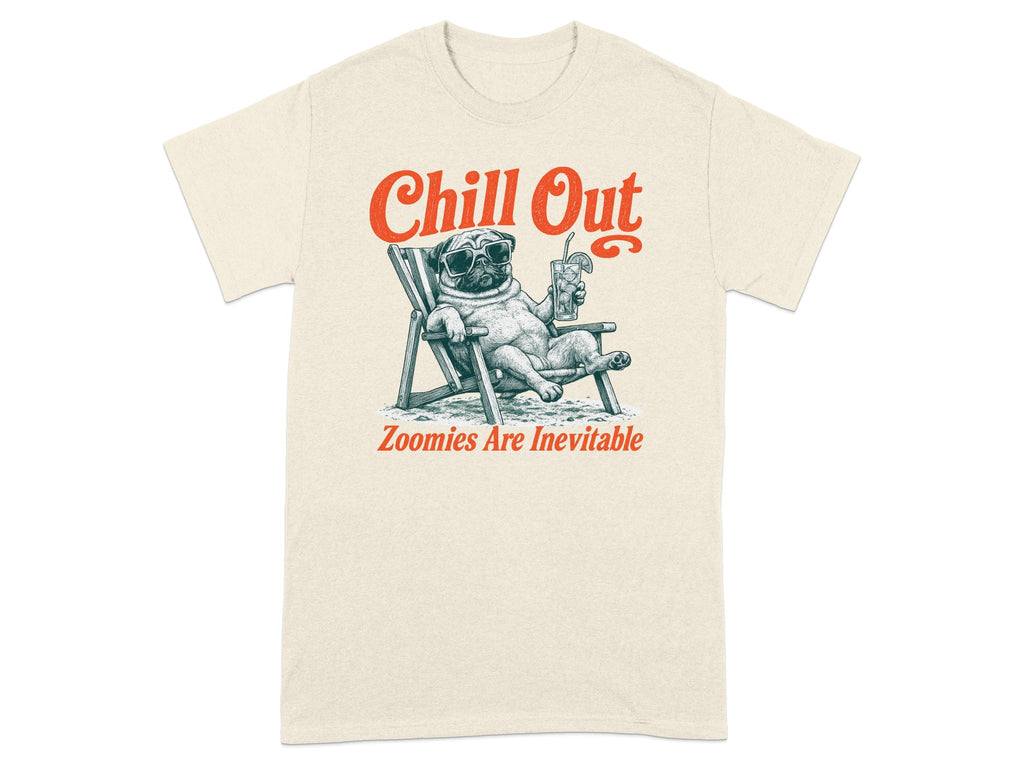 T-shirt graphic: pug in lounge chair with drink, text "Chill Out" and "Zoomies Are Inevitable".