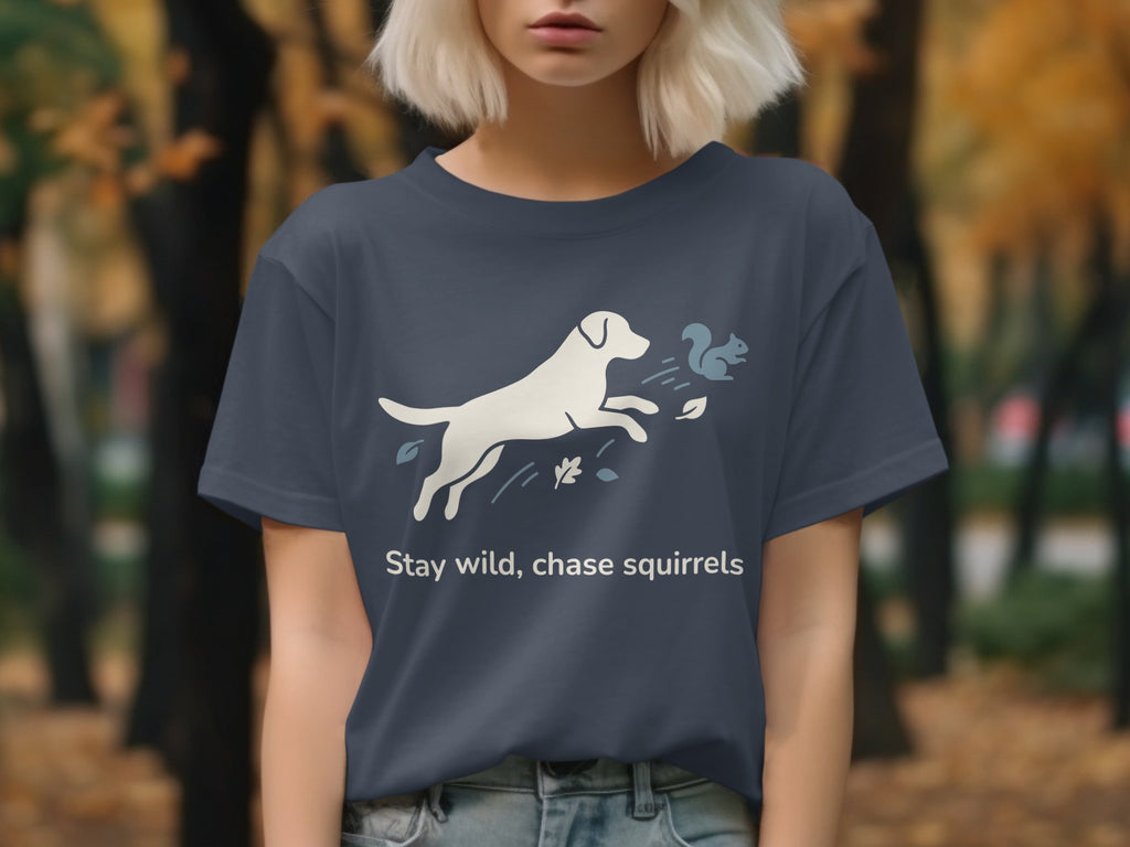 Stay Wild Chase Squirrels Dog Graphic T-Shirt