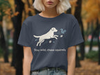 Stay Wild Chase Squirrels Dog Graphic T-Shirt
