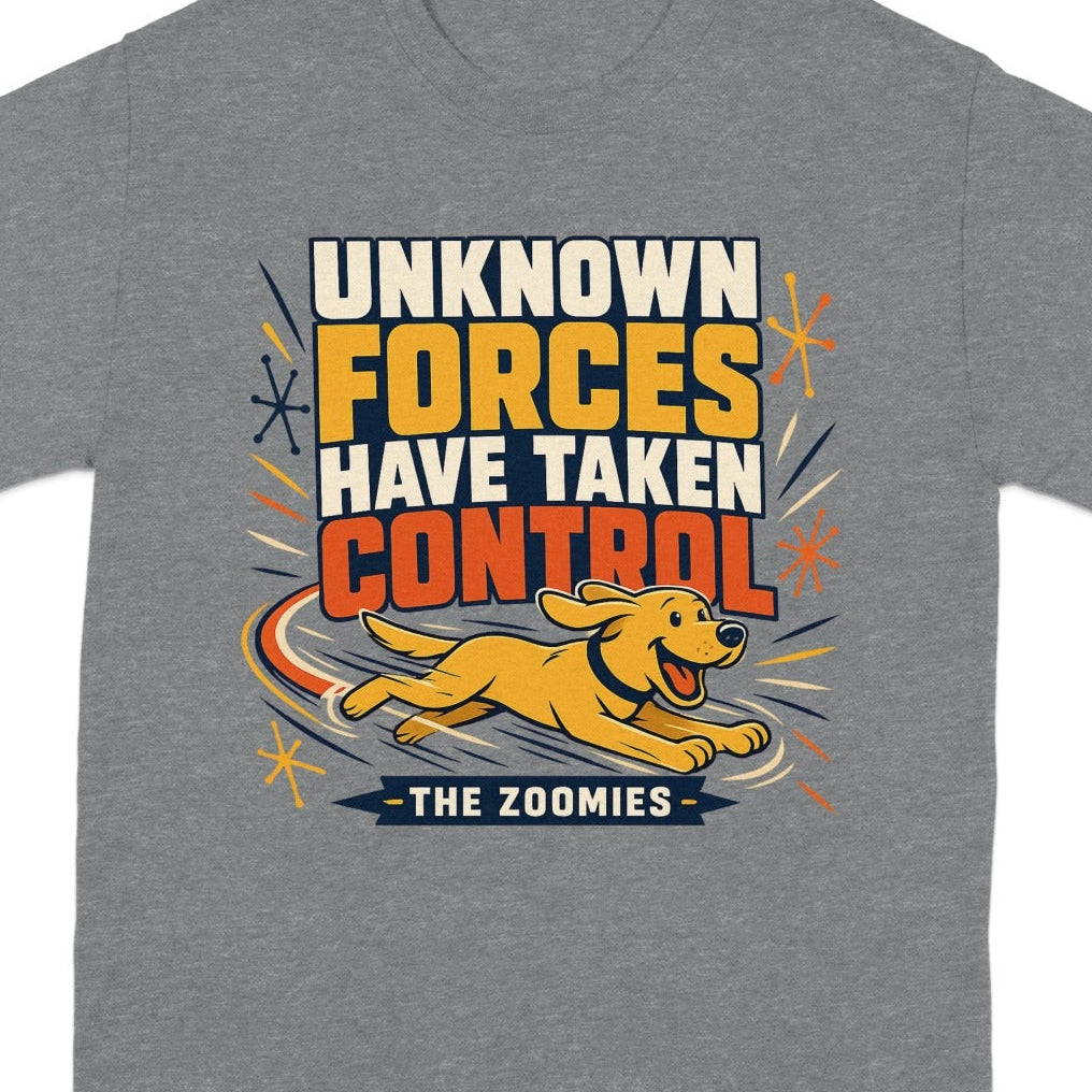 Grey t-shirt with "Unknown forces have taken control - The Zoomies" and a running dog.