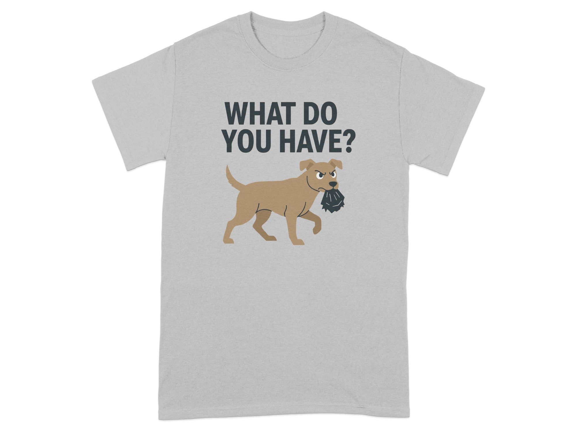 What Do You Have Angry Dog Graphic T-shirt