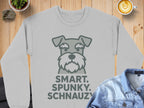 Gray sweatshirt with "SMART. SPUNKY. SCHNAUZY." text and schnauzer graphic.