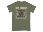 Green t-shirt with a dog splashing in mud and text "MUD HAPPENS. REPEATEDLY."