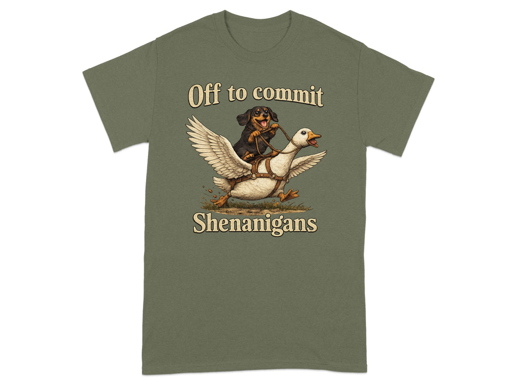 Dachshund dog riding a goose with text "Off to commit Shenanigans".