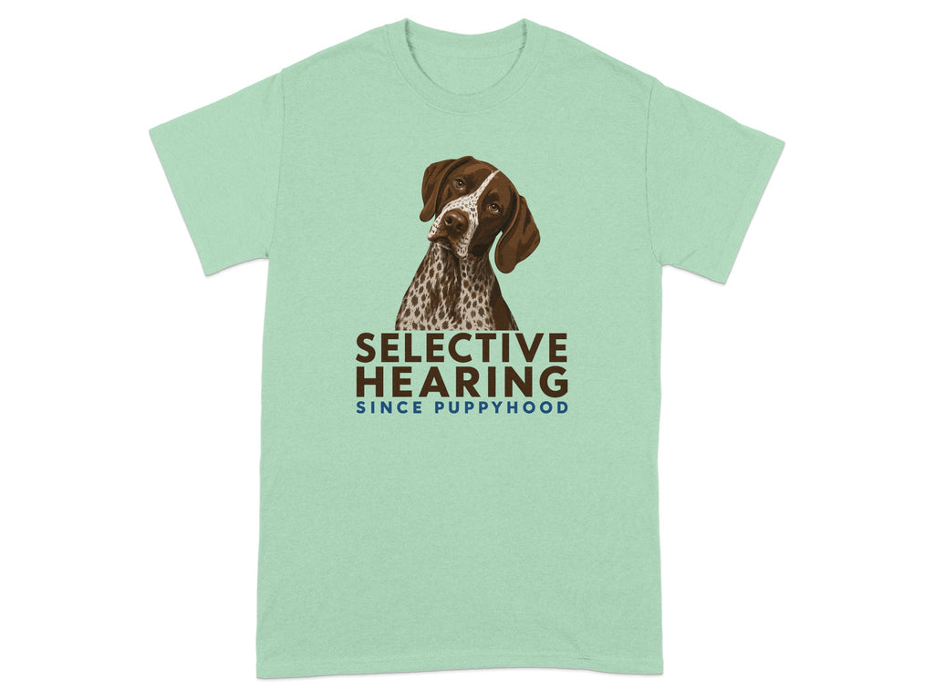 T-shirt with a German Shorthaired Pointer and text "SELECTIVE HEARING SINCE PUPPYHOOD".