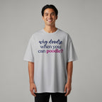 Grey t-shirt with "why doodle when you can poodle?" text.