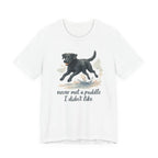 Black Lab Never Met a Puddle Tee