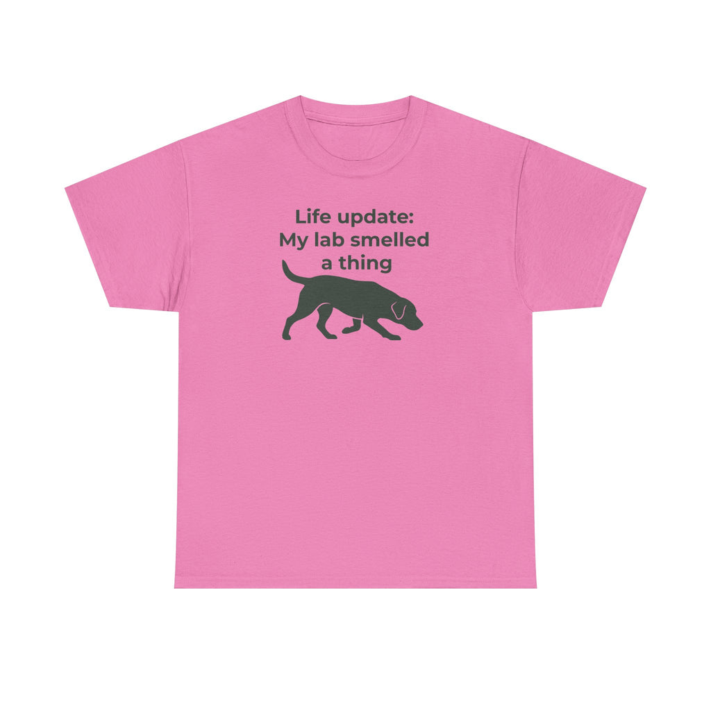 My Lab Smelled A Thing T-Shirt