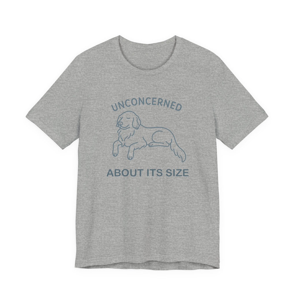 Flat-Coat Unconcerned About Its Size Tee