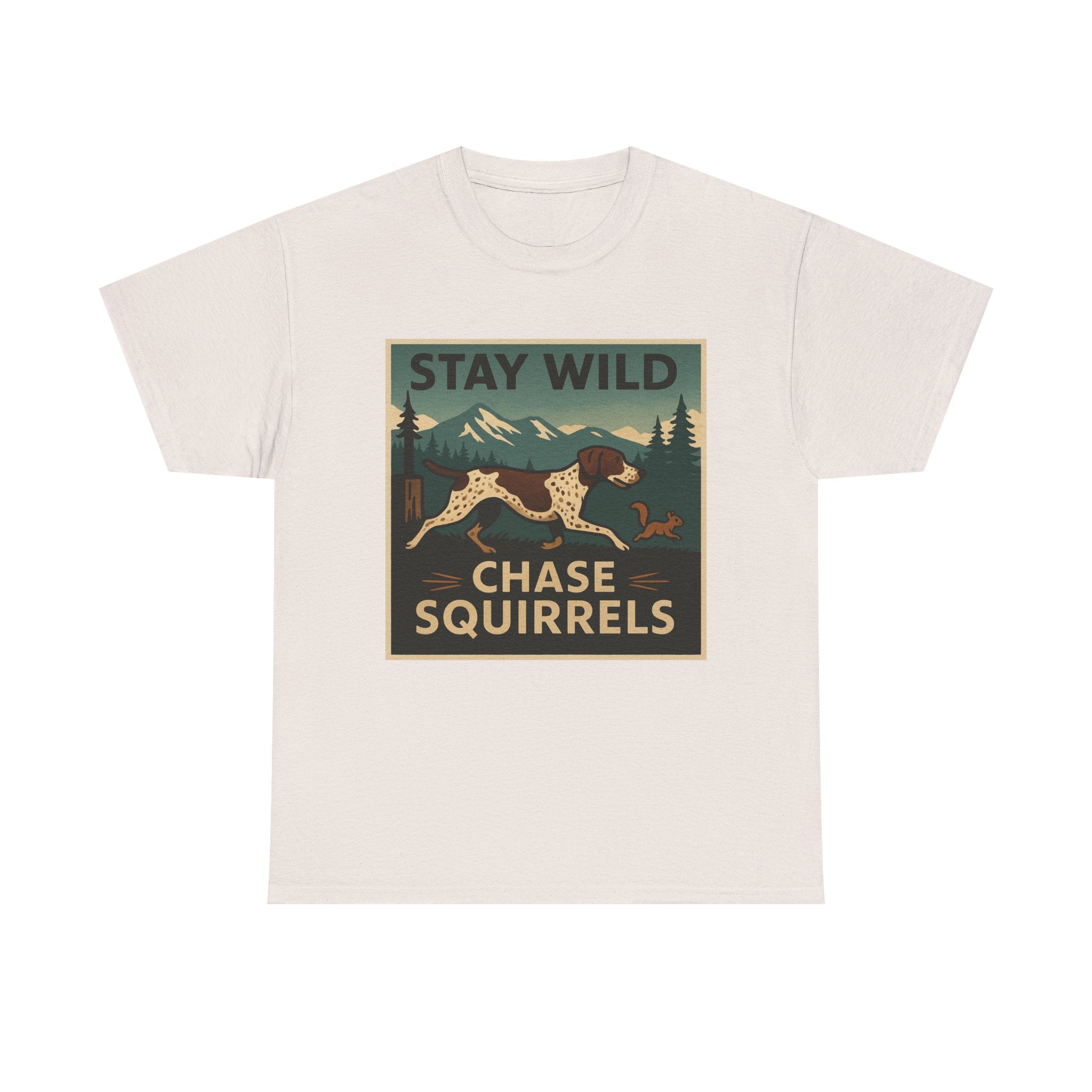 Stay Wild Chase Squirrels GSP T-Shirts