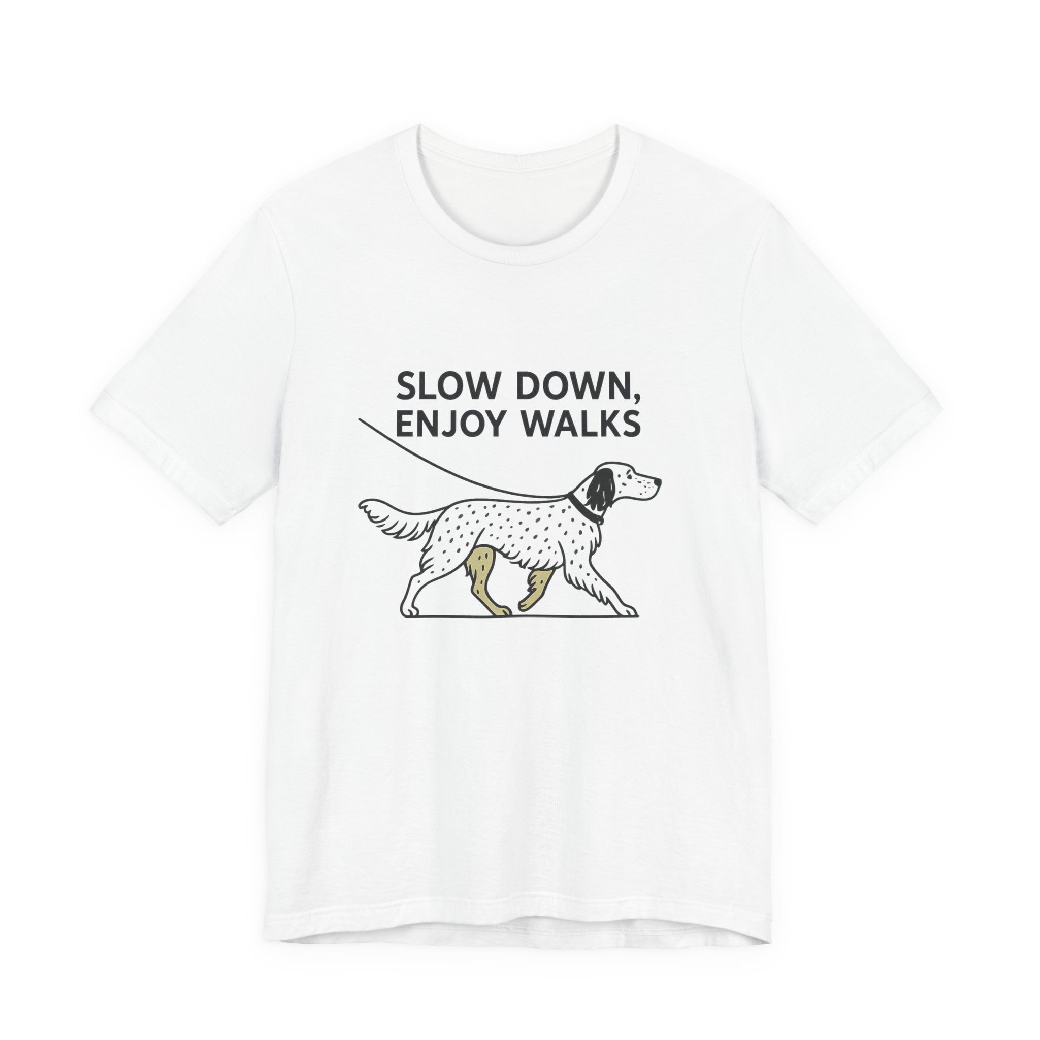 English Setter Slow Down Enjoy Walks Tee