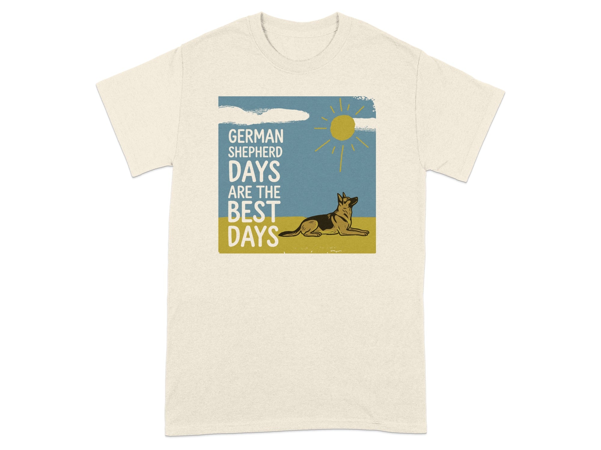 Cream t-shirt with German Shepherd, sun, and text: "German Shepherd Days Are The Best Days."