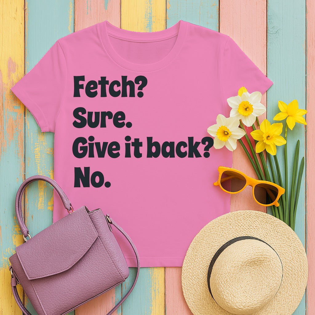 Fetch Sure Give It Back No T-Shirt in Azalea