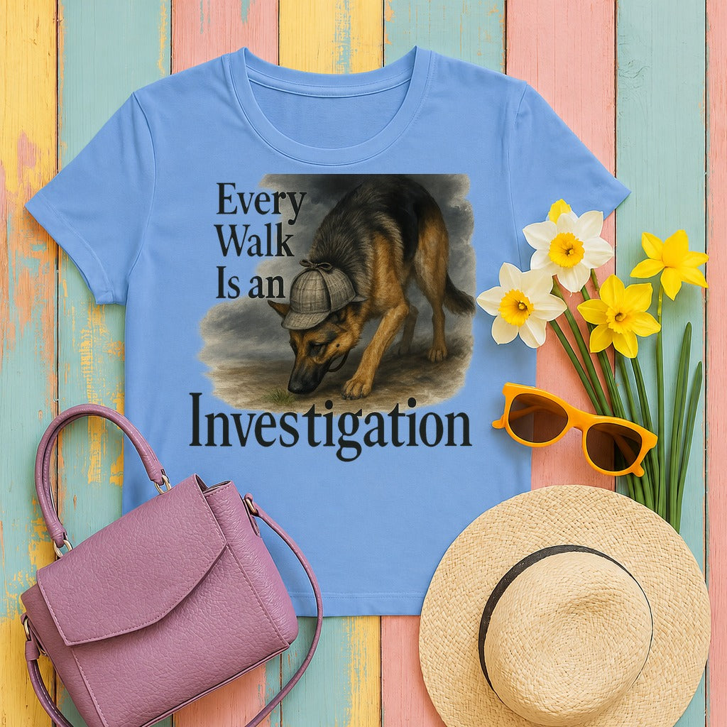 Every Walk Is An Investigation German Shepherd Dog T-Shirt in Carolina Blue