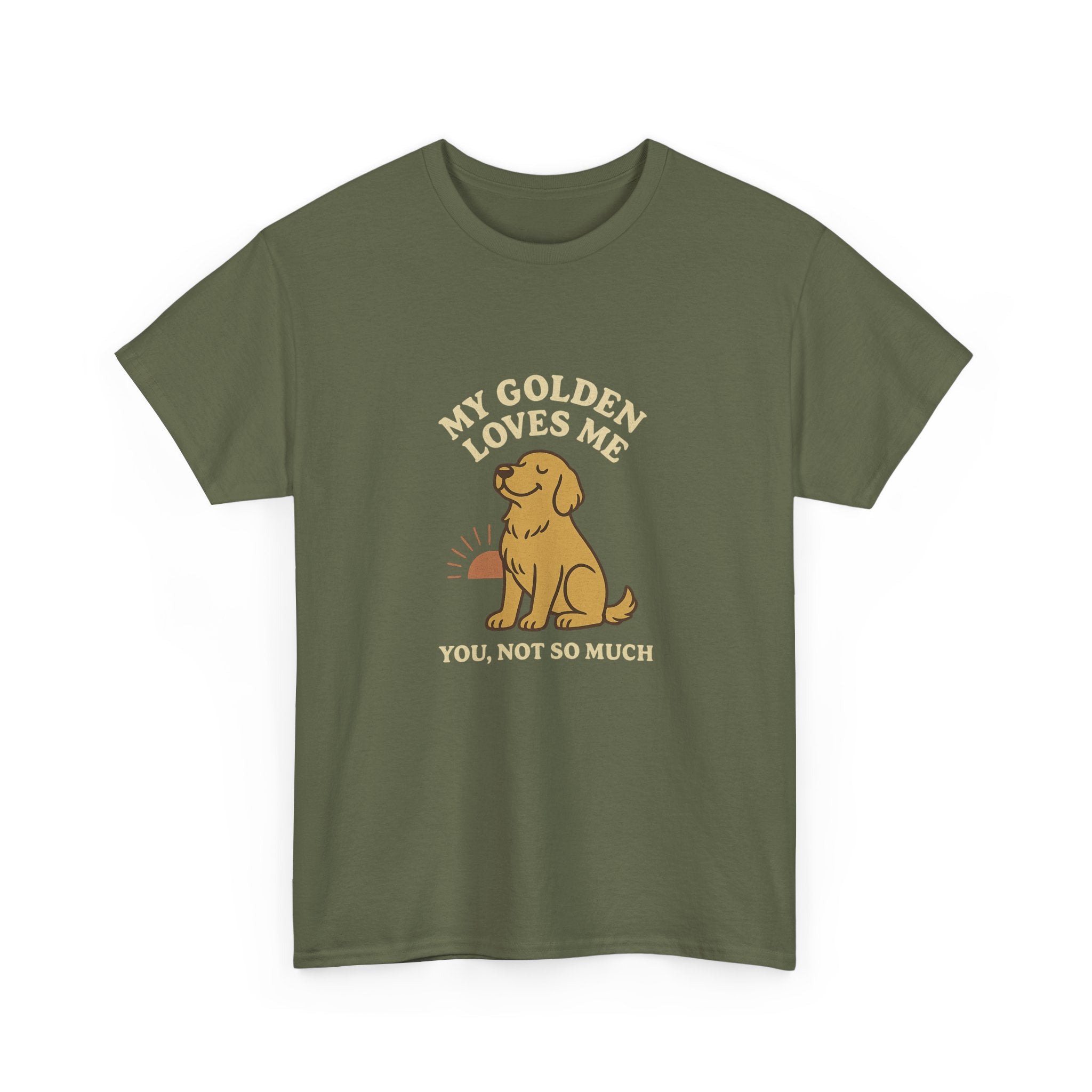 My Golden Retriever Loves Me, You Not So Much - Funny Golden Retriever Tee