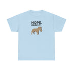 Nope Drop It Funny Dog Stubborn Canine T-Shirt