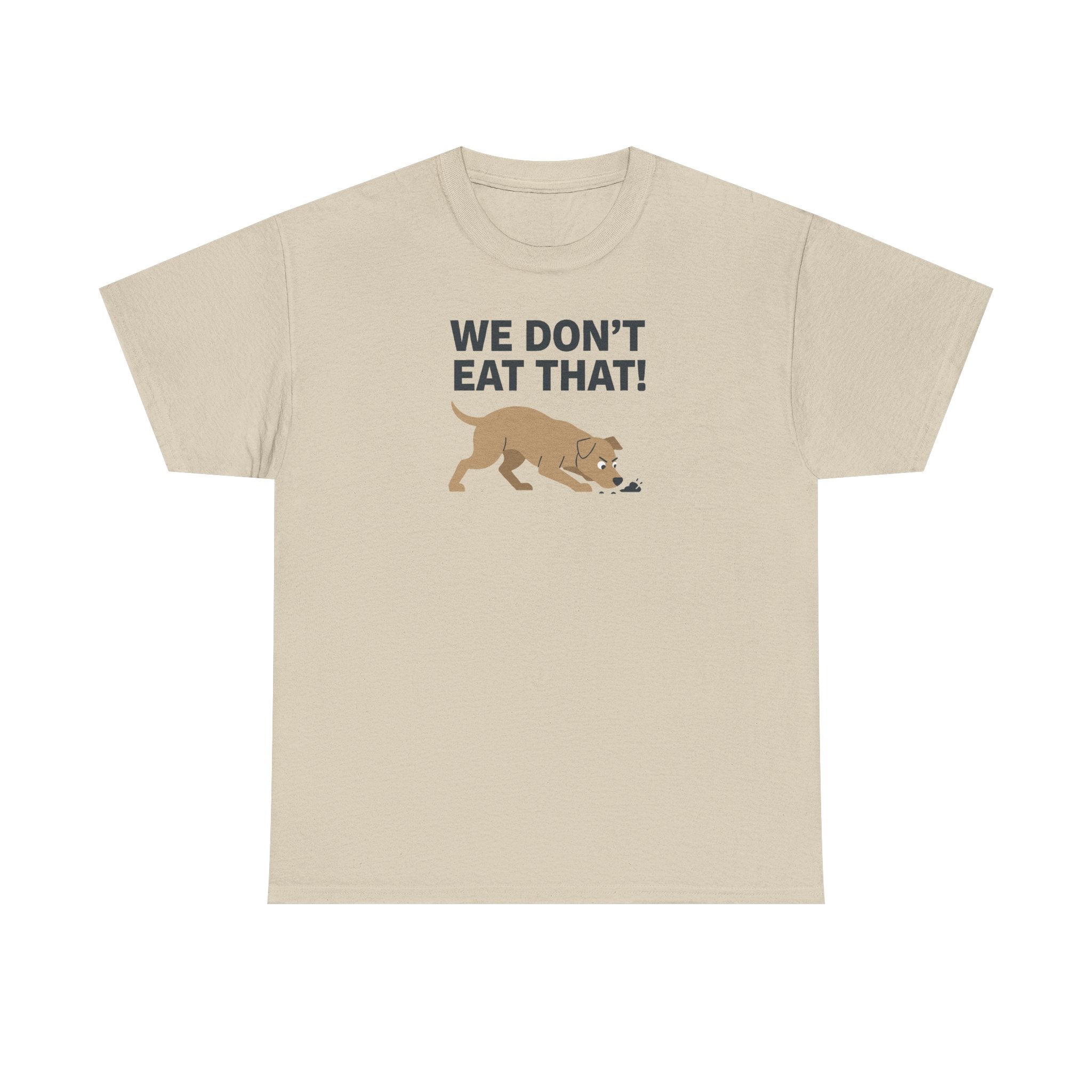We Don't Eat That Funny Dog Quote Humor T-Shirt