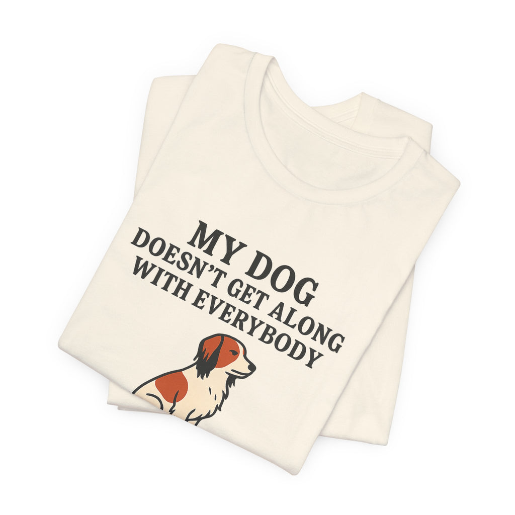 Kooikerhondje Doesn't Get Along With Everybody Tee