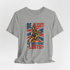 German Shepherd Be Alert We Need More Lerts Tee