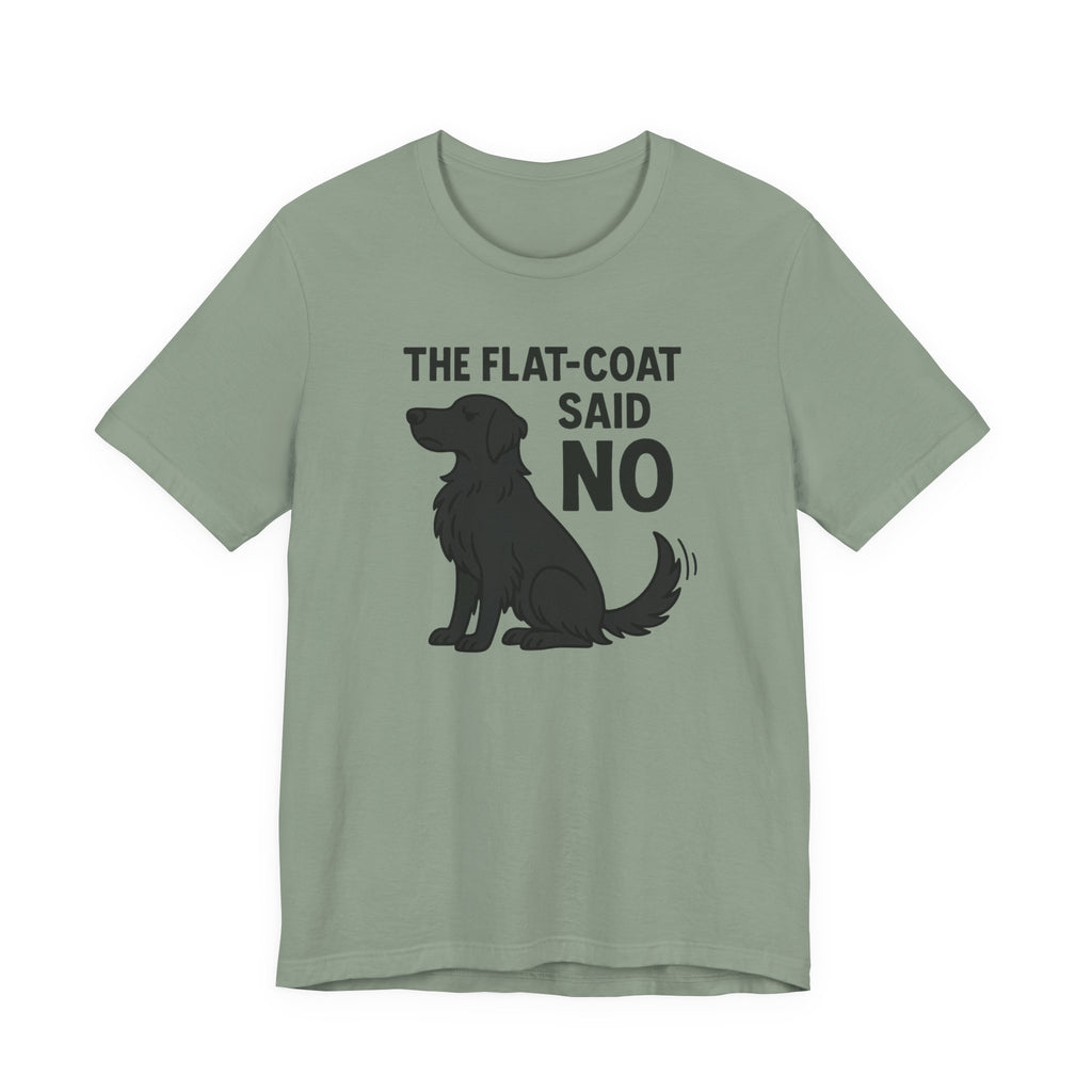 The Flat-Coat Said No Tee