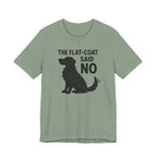 The Flat-Coat Said No Tee