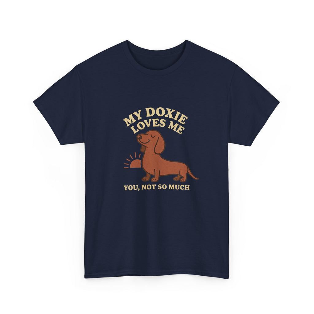 My Dachshund Loves Me, You Not So Much - Funny Dachshund Tee