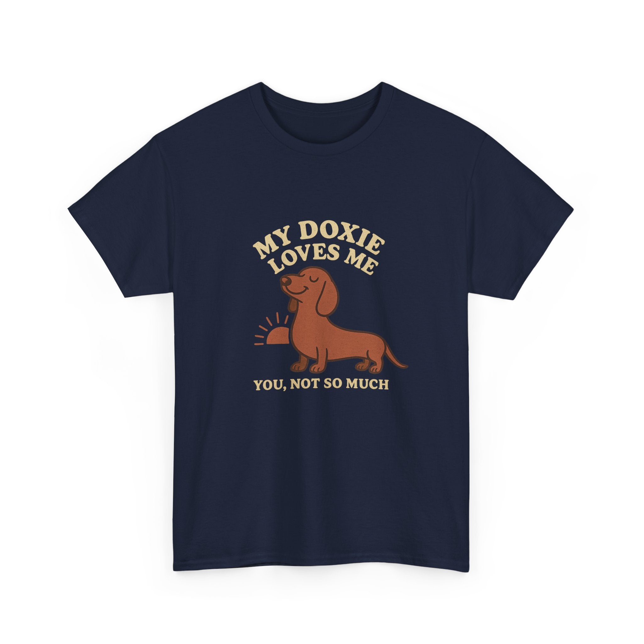 My Dachshund Loves Me, You Not So Much - Funny Dachshund Tee