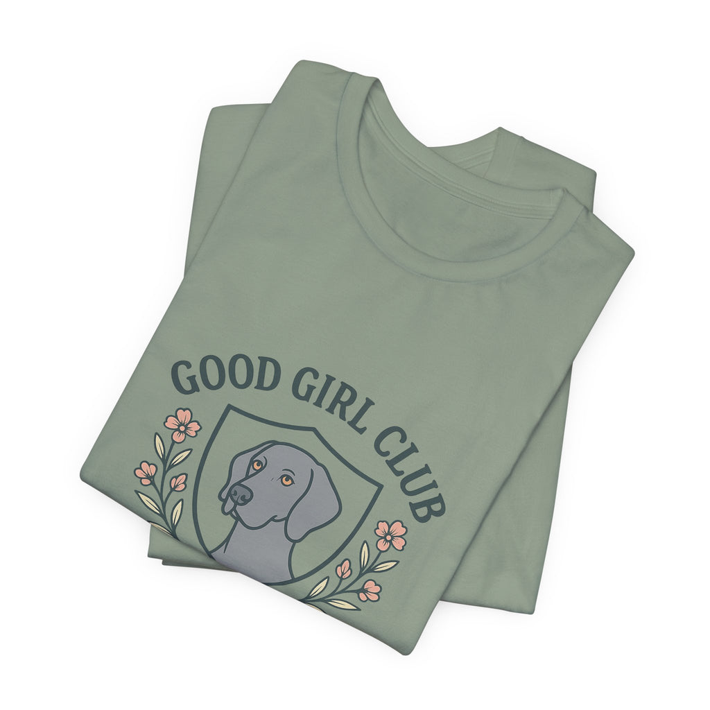 Weimaraner Good Girl Club Tee