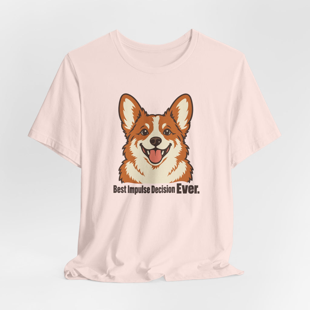 Best Impulse Decision Ever Corgi T-Shirt