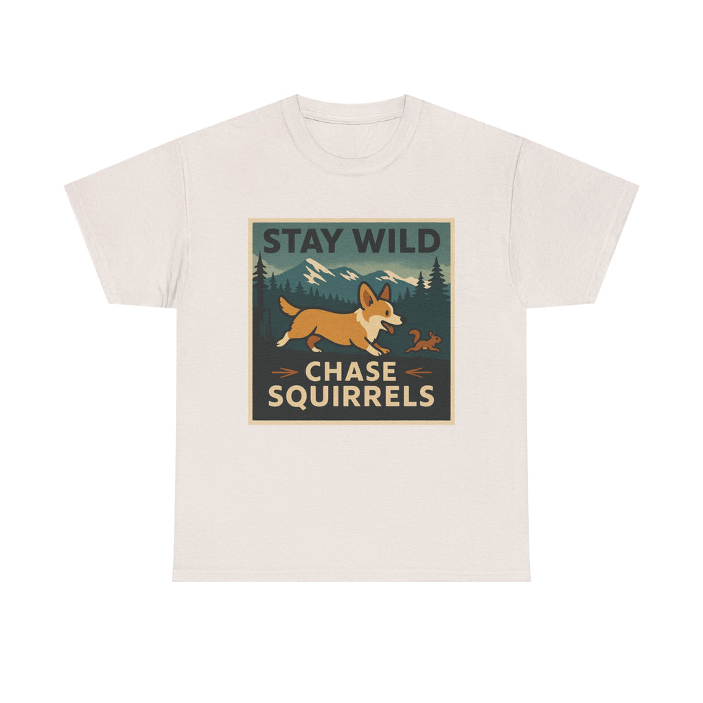 Stay Wild Chase Squirrels Corgi T-Shirts