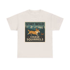 Stay Wild Chase Squirrels Corgi T-Shirts