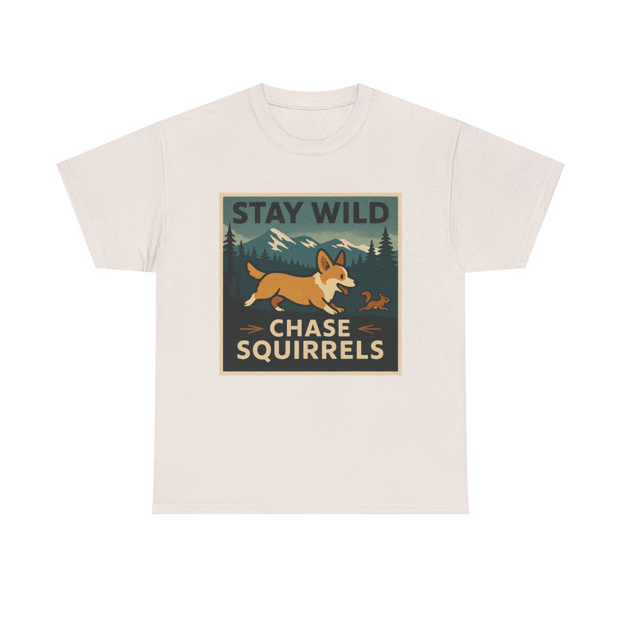 Stay Wild Chase Squirrels Corgi T-Shirts