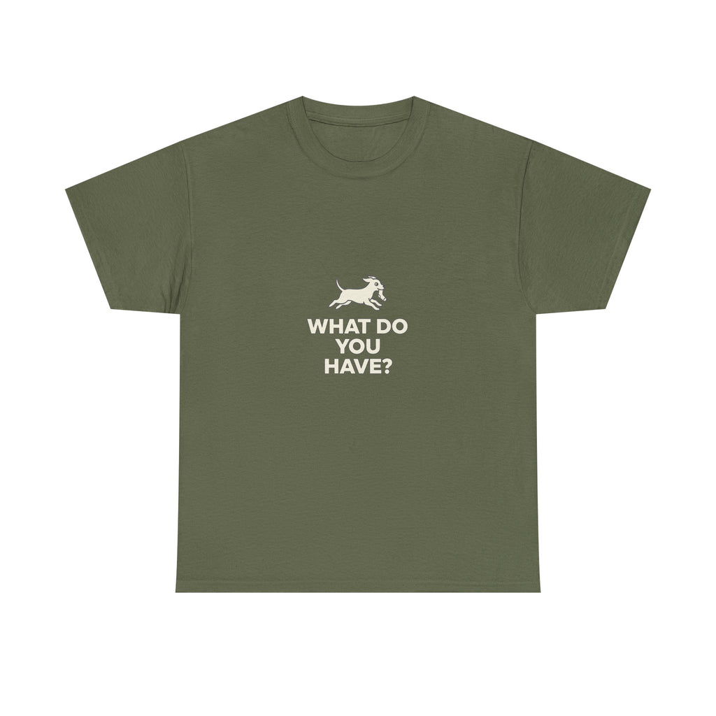 Running Dog WHAT DO YOU HAVE T-Shirt
