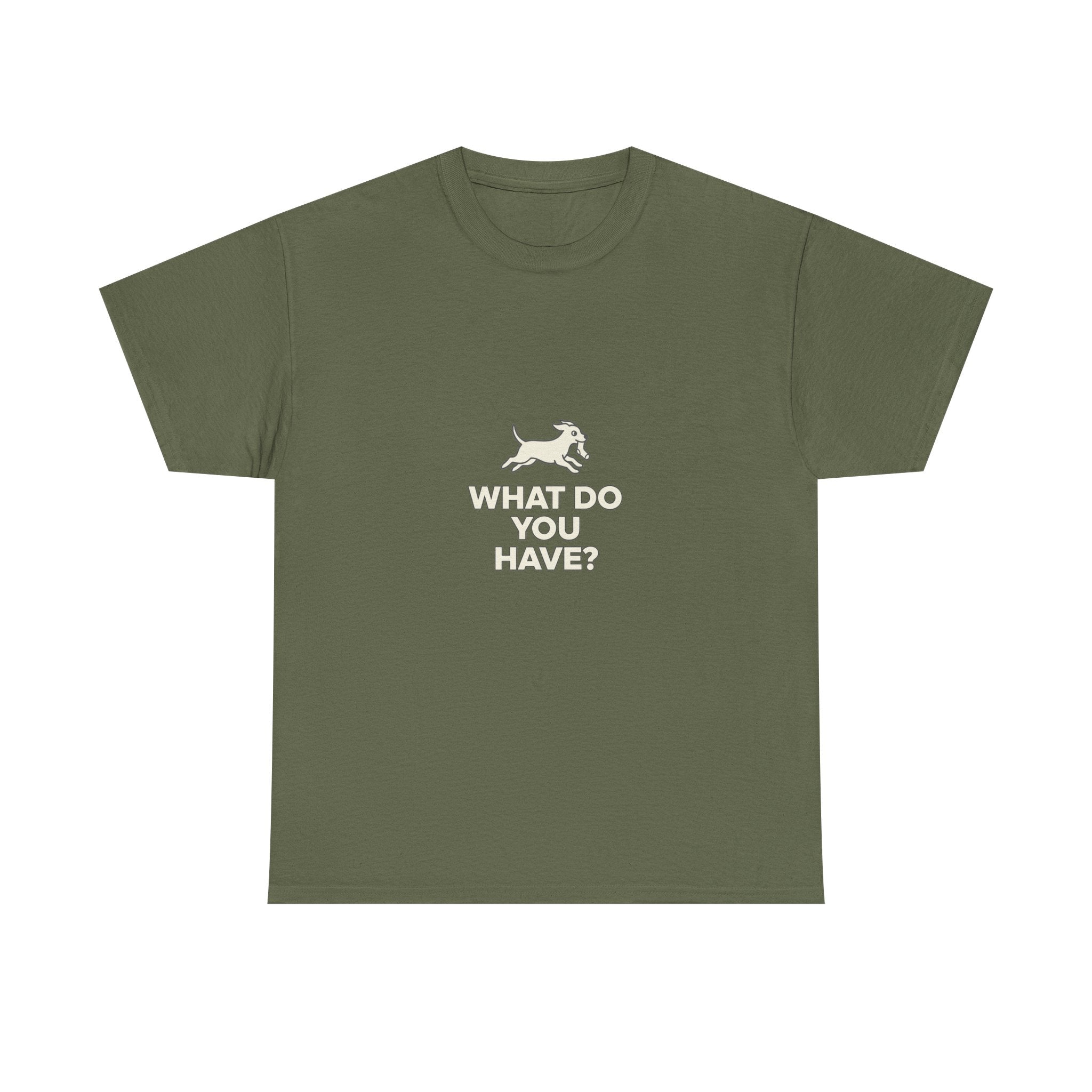 Running Dog WHAT DO YOU HAVE T-Shirt