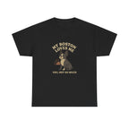 My Boston Terrier Loves Me, You Not So Much - Funny Boston Terrier Tee