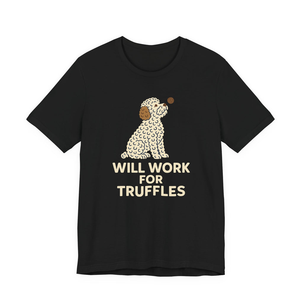 Lagotto Will Work for Truffles Tee
