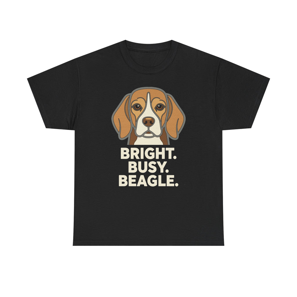 Bright. Busy. Beagle. Statement T-Shirt