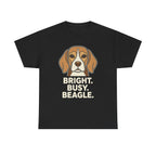 Bright. Busy. Beagle. Statement T-Shirt