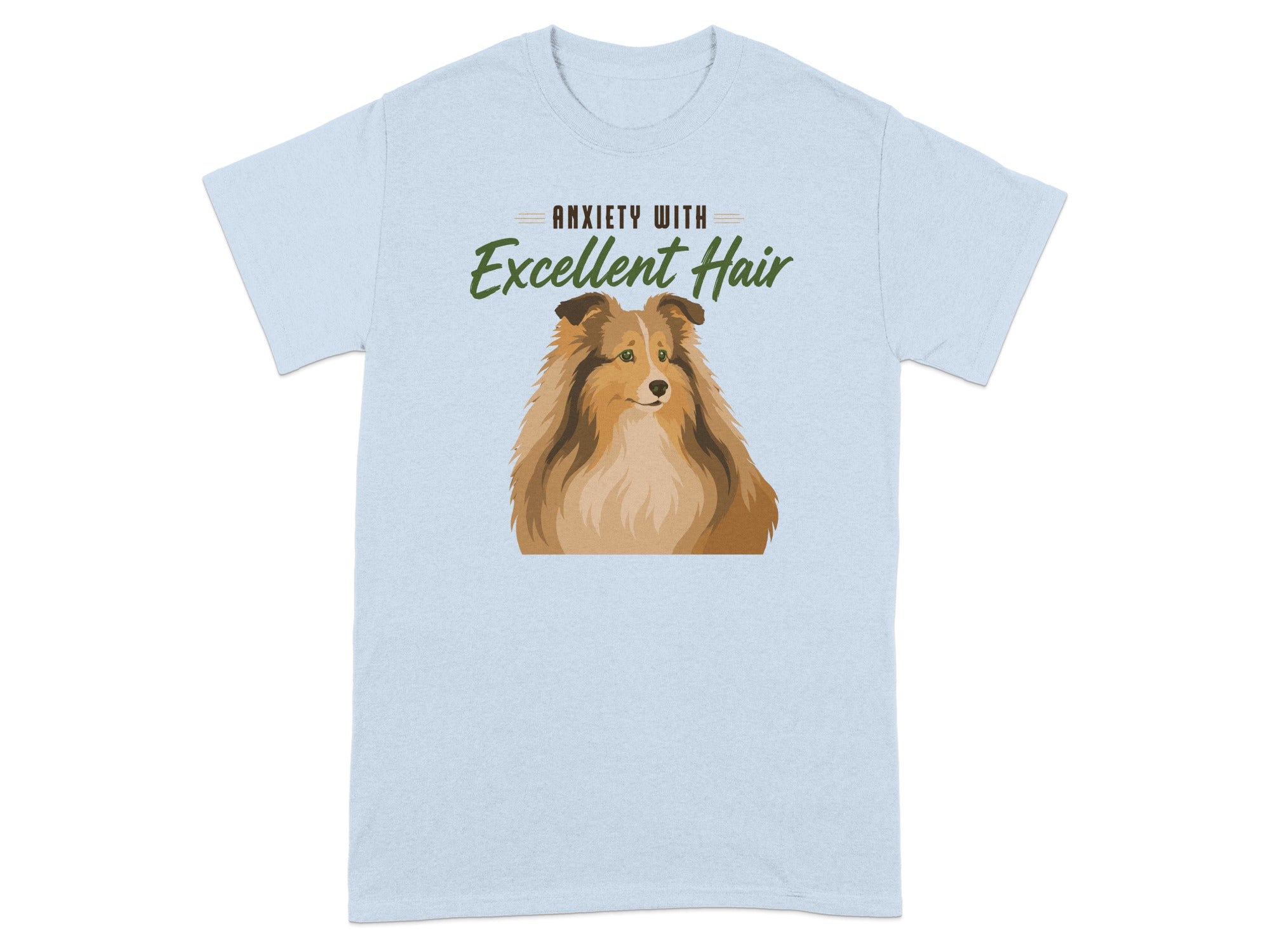Light blue t-shirt with a Sheltie dog and "ANXIETY WITH EXCELLENT HAIR".